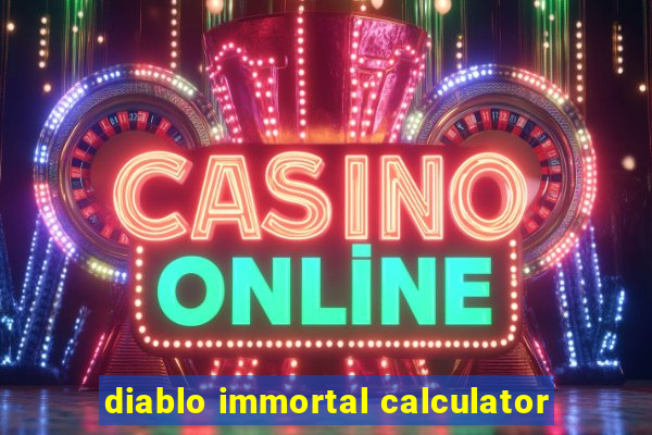 diablo immortal calculator